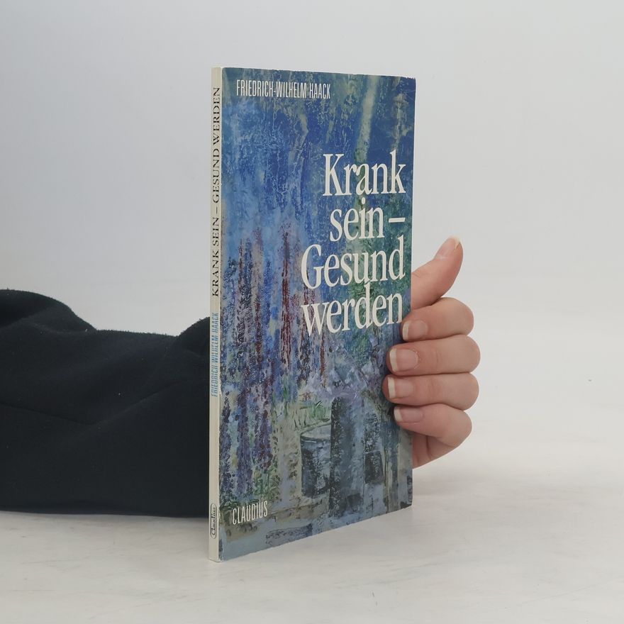 Friedrich Wilhelm Haack Kranksein - Gesundwerden