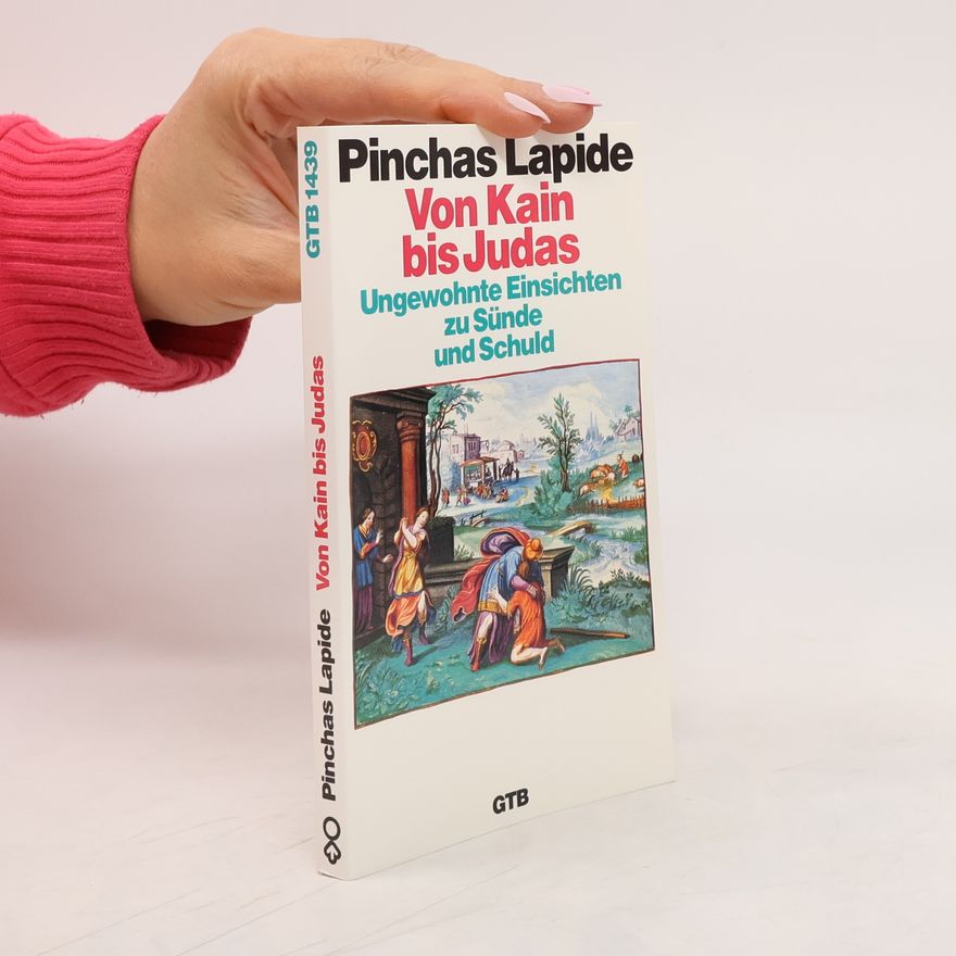 Pinchas Lapide Von Kain bis Judas. Ungewohnte Einsichten zu Sünde und Schuld