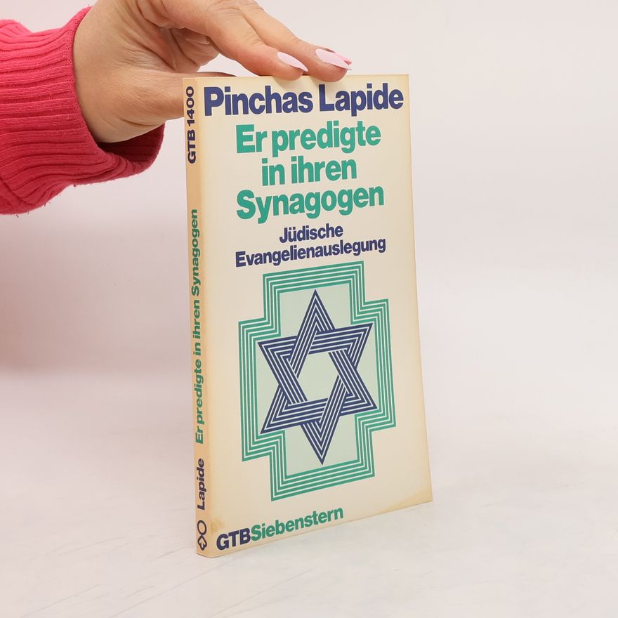 Pinchas Lapide Er predigte in ihren Synagoge. Jüdische Evangelienauslegung