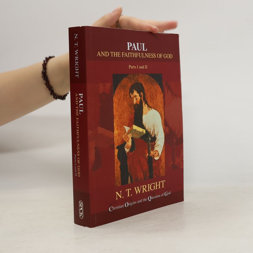 N. T. Nicholas Thomas Wright Paul and the Faithfulness of God. Part I and II