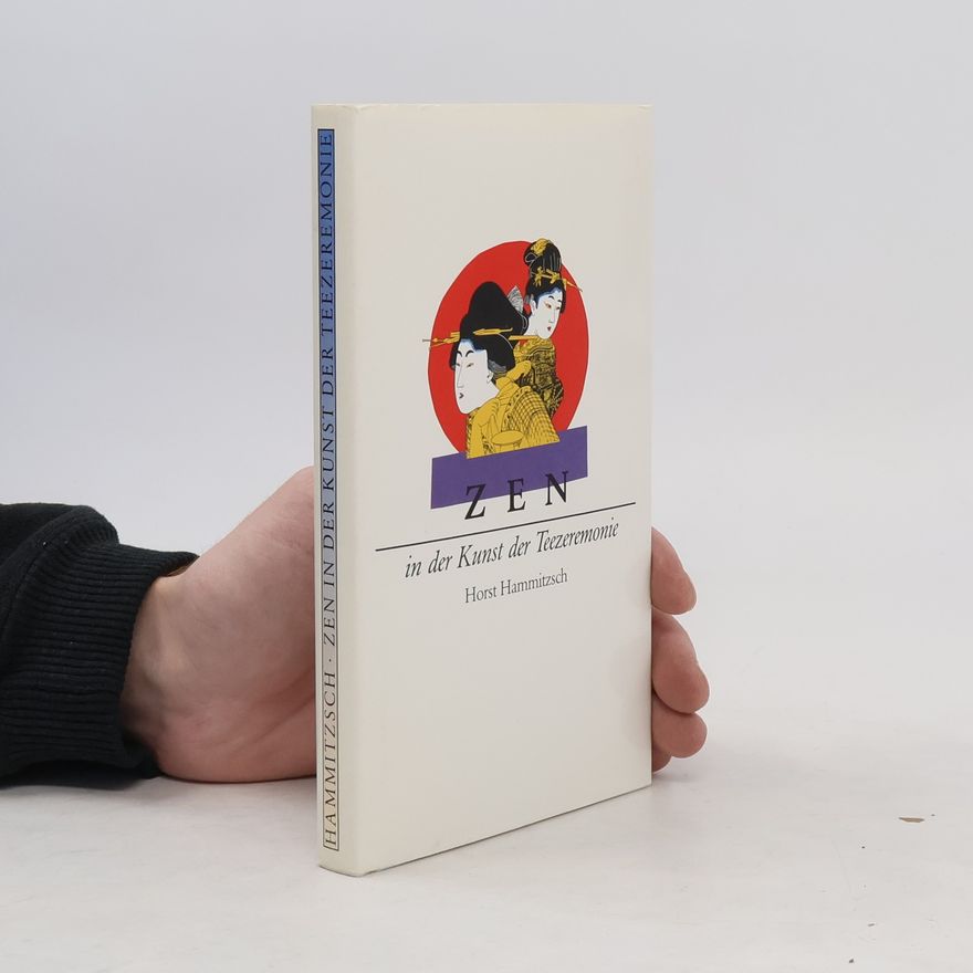 Horst Hammitzsch Zen in der Kunst der Teezeremonie