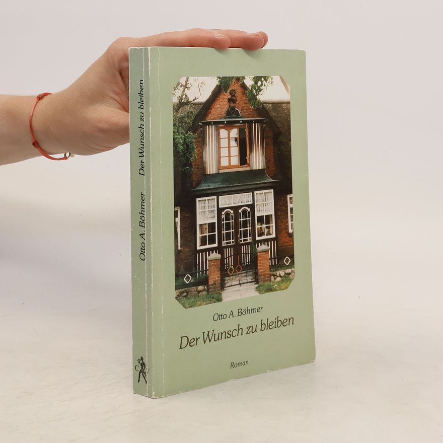 Otto A. Böhmer Der Wunsch zu bleiben