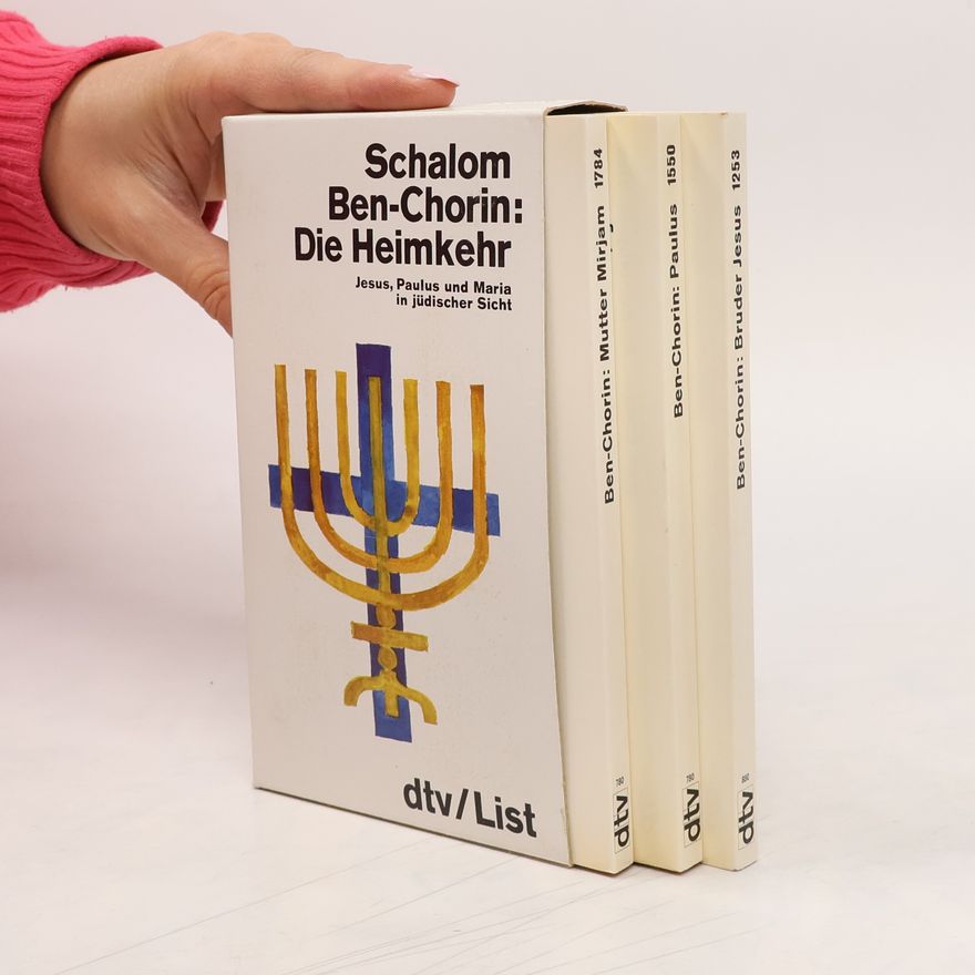 Schalom Ben-Chorin Die Heimkehr. Bruder Jesus. Paulus. Mutter Mirjam