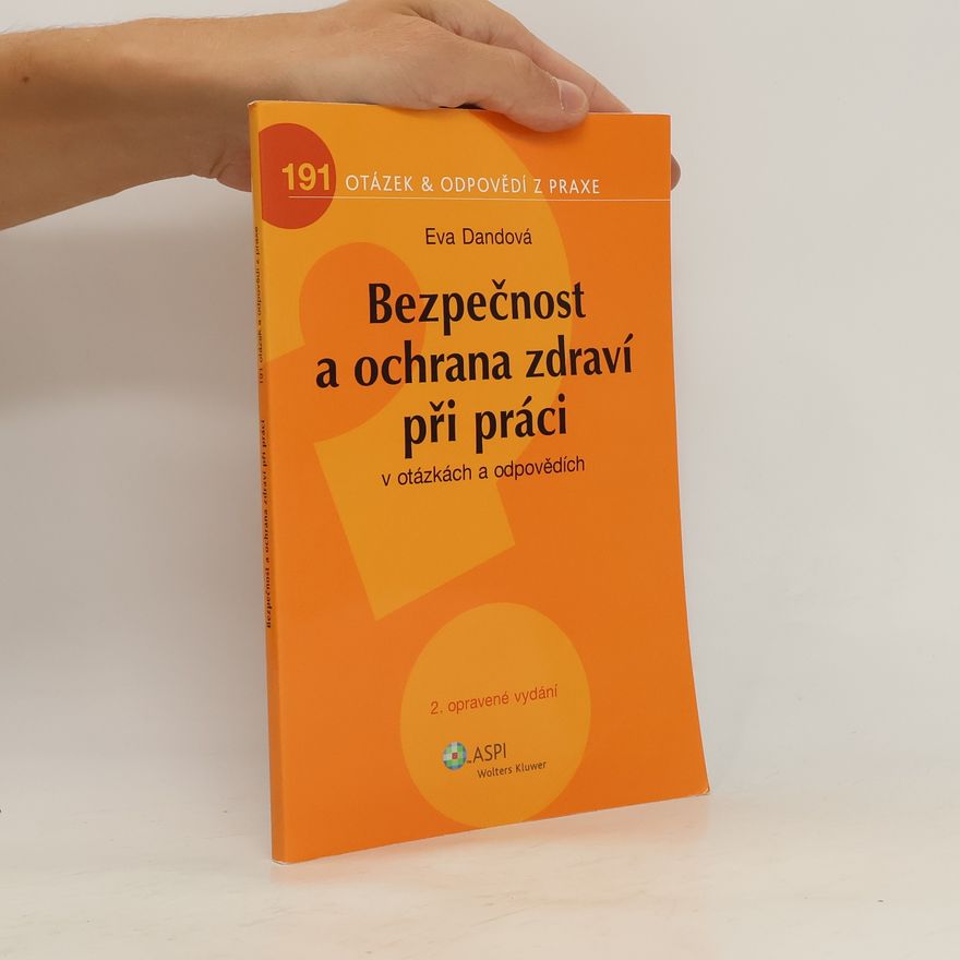 Eva Dandová Bezpečnost a ochrana zdraví při práci v otázkách a odpovědích
