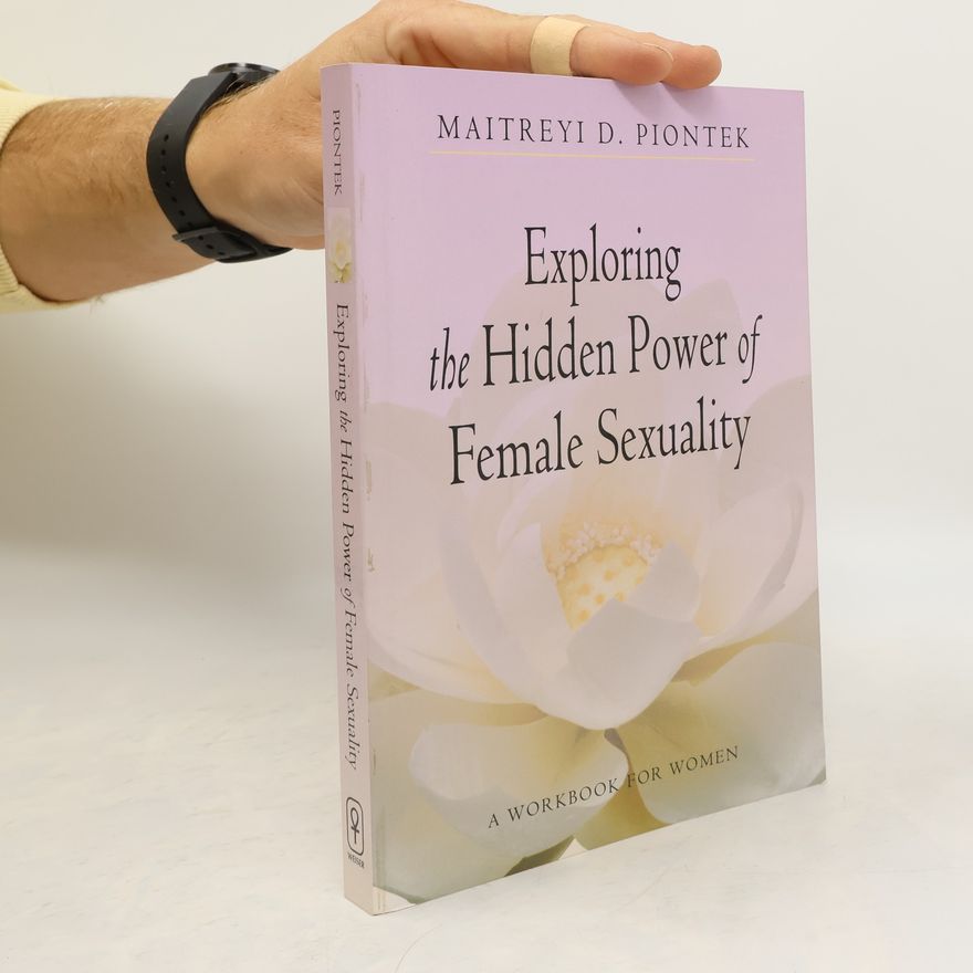 Maitreyi Dorothee Piontek Exploring the Hidden Power of Female Sexuality