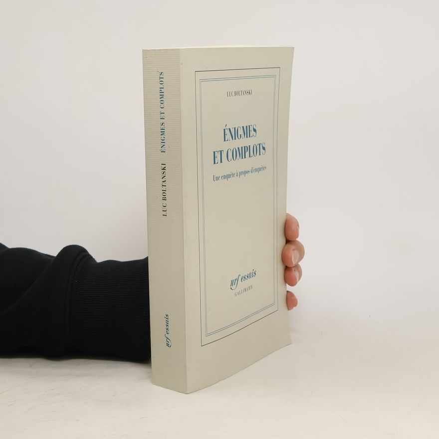 Luc Boltanski Énigmes et complots