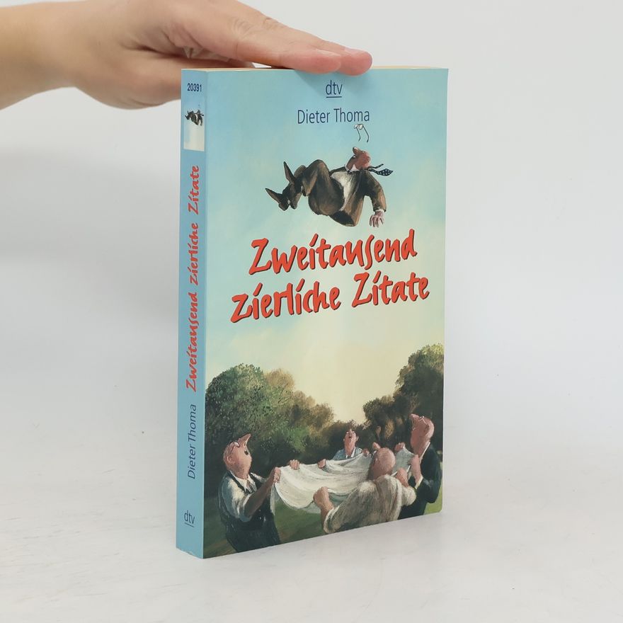 Dieter Thoma Zweitausend zierliche Zitate. Sprüche, Späße, Spielereien