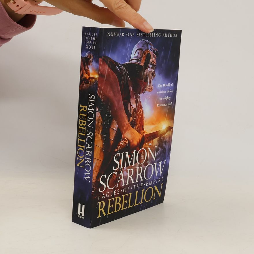 Simon Scarrow Rebellion (Eagles of Empire 22)