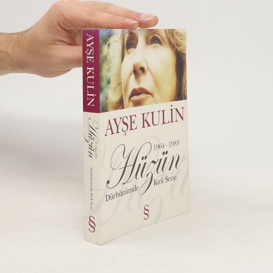 Ayşe Kulin Dürbünümde kırk sene: Hüzün : 1964-1983