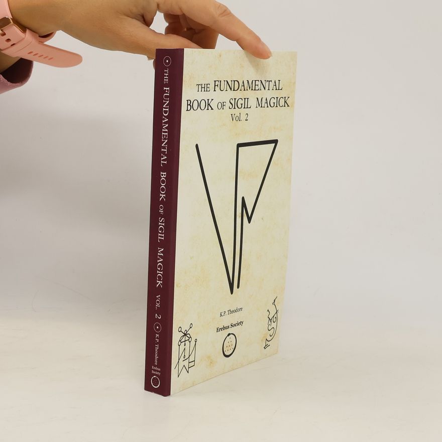 K. P. Theodore The Fundamental Book of Sigil Magick Vol.2