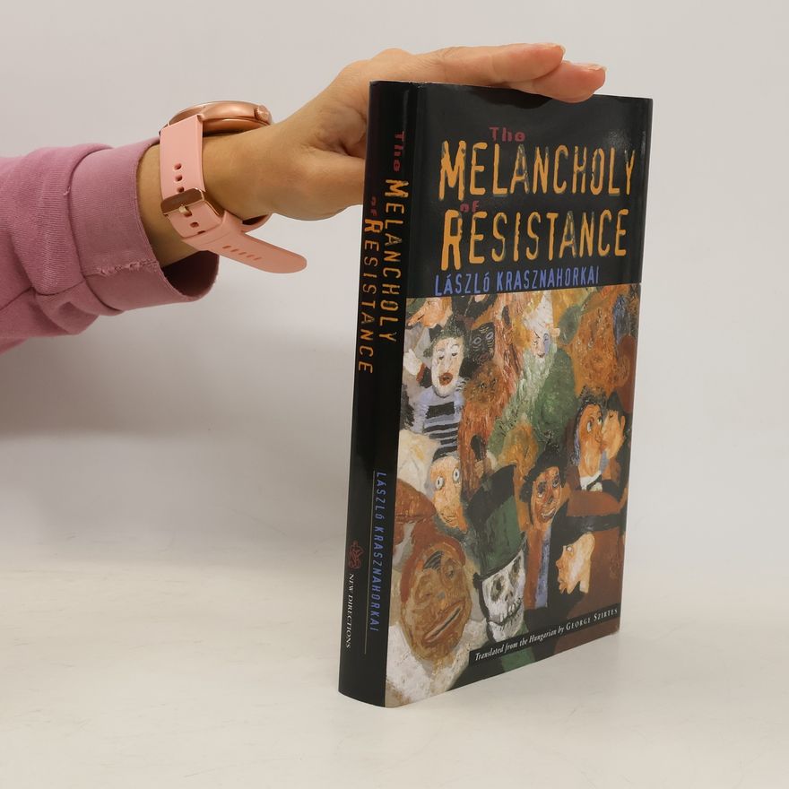 László Krasznahorkai The Melancholy of Resistance
