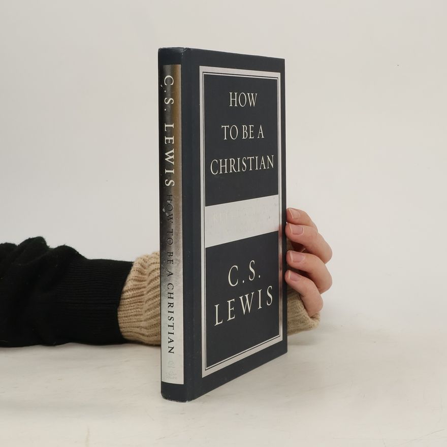 Clive Staples Lewis How to Be a Christian