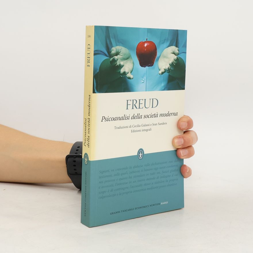 Sigmund Freud Psicoanalisi della società moderna. Edizioni integrali