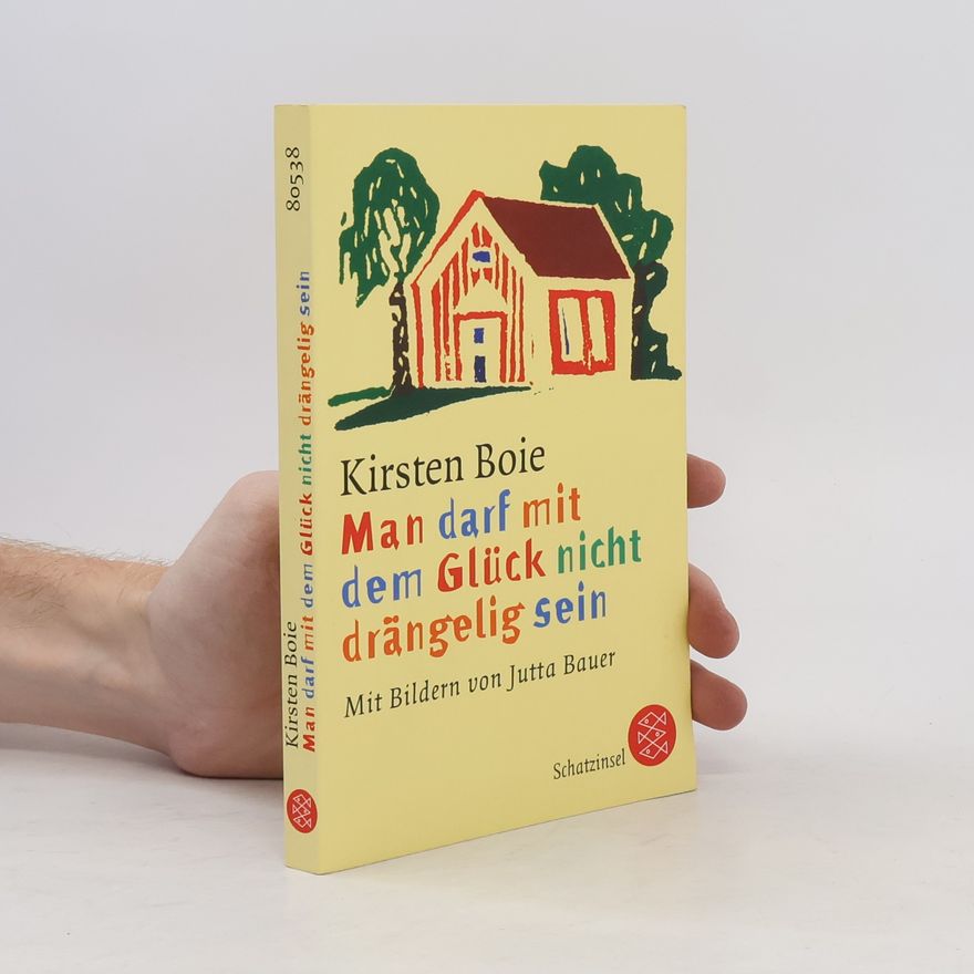 Kirsten Boie Man darf mit dem Glück nicht drängelig sein
