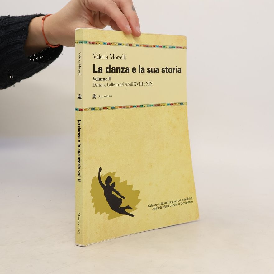 Valeria Morselli La danza e la sua storia. Volume II