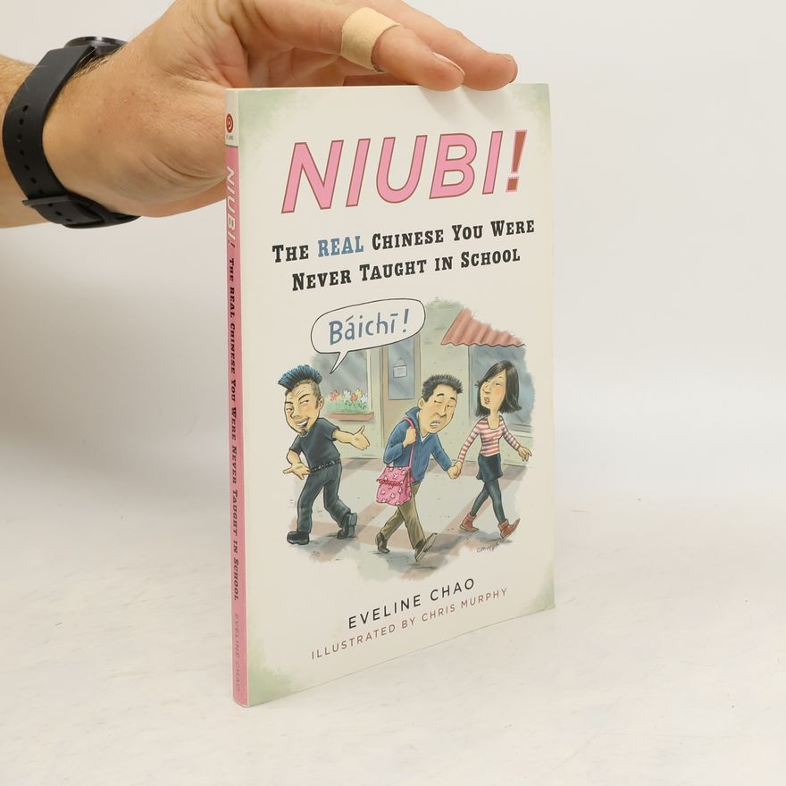 Eveline Chao Niubi!: The Real Chinese You Were Never Taught in School