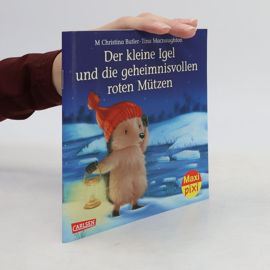 M. Christina Butler Der kleine Igel und die geheimnisvollen roten Mützen