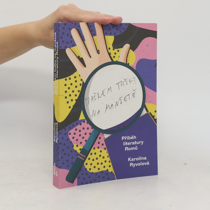Karolína Ryvolová Špačkem tužky na manžetě: Příběh literatury Romů