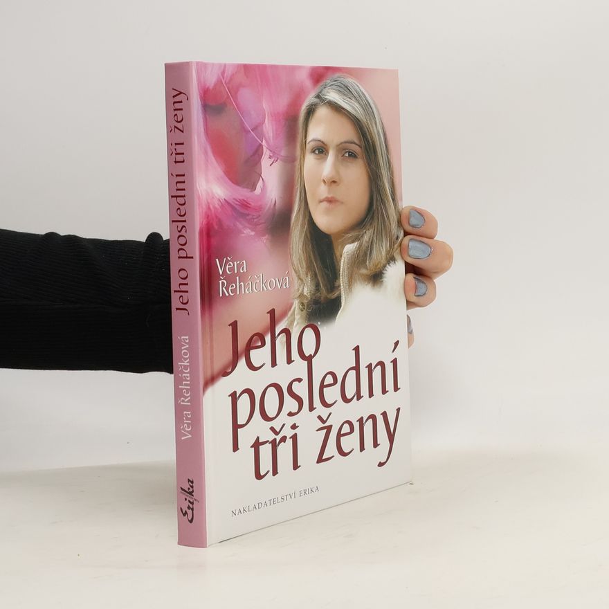 Věra Řeháčková Jeho poslední tři ženy