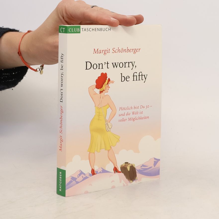 Margit Schönberger Don't Worry, Be Fifty