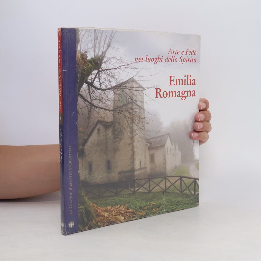 AA.VV. Arte e Fede nei luoghi dello Spirito. Emilia Romagna