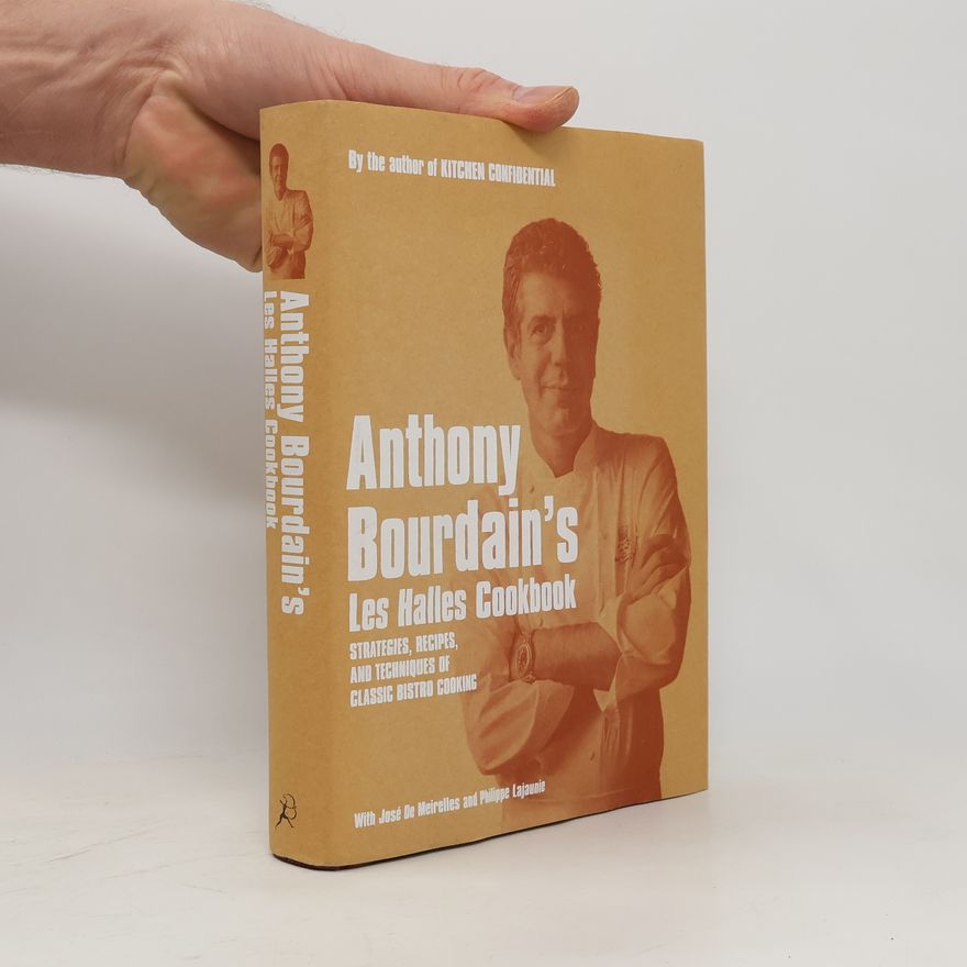 Anthony Bourdain Anthony Bourdain's Les Halles Cookbook