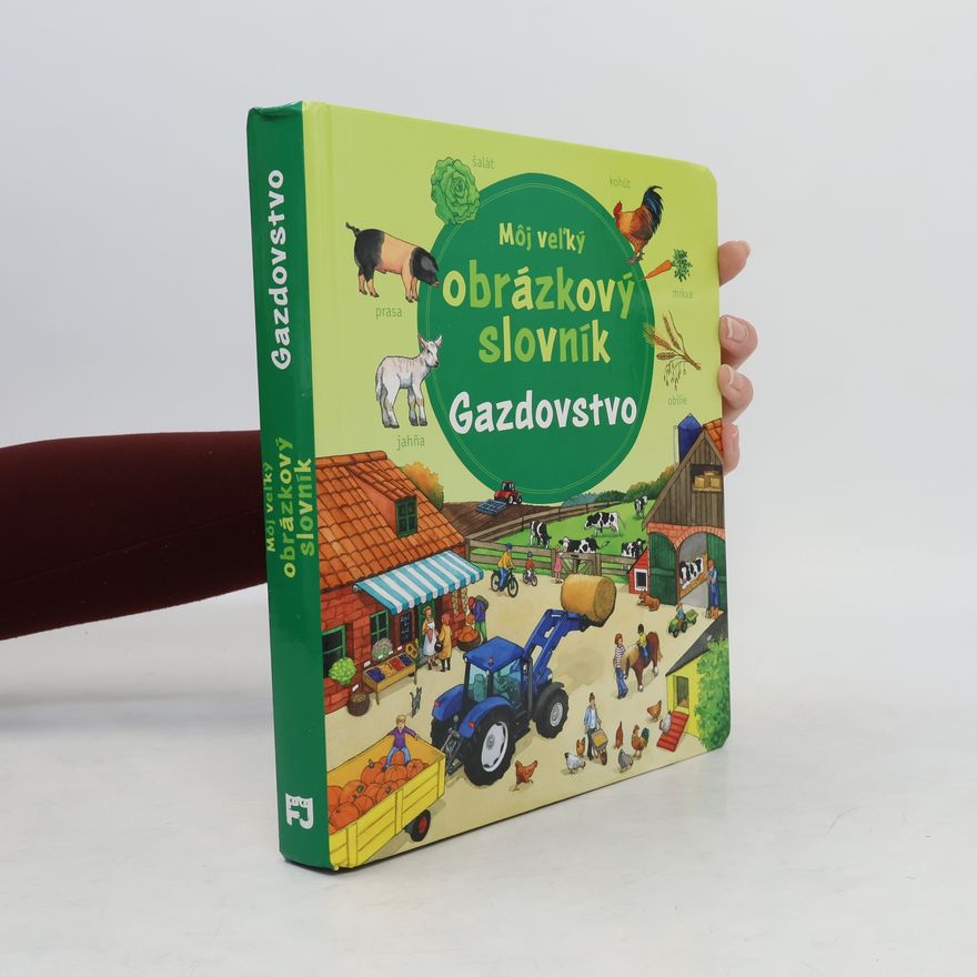Anne Ebert Môj veľký obrázkový slovník - gazdovstvo