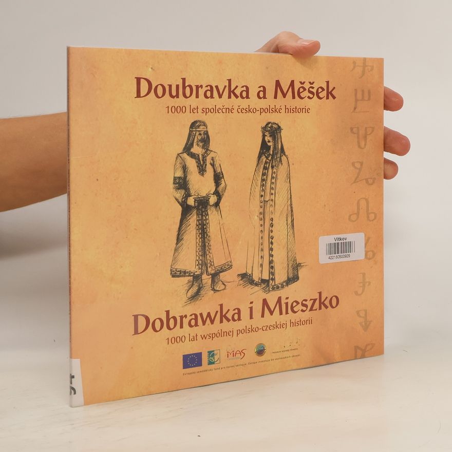 Kolektiv autorů Doubravka a Měšek 1000 let společné česko-polské historie