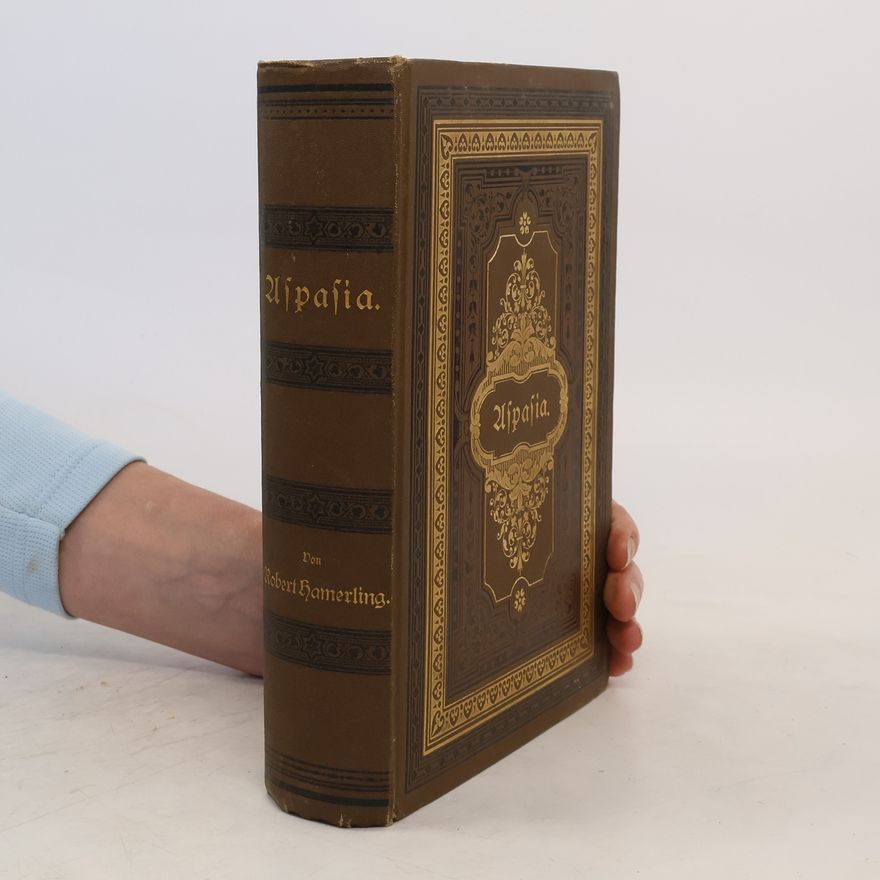 Robert Hamerling Aspasia. Ein Künstler- und Liebesroman aus Alt-Hellas