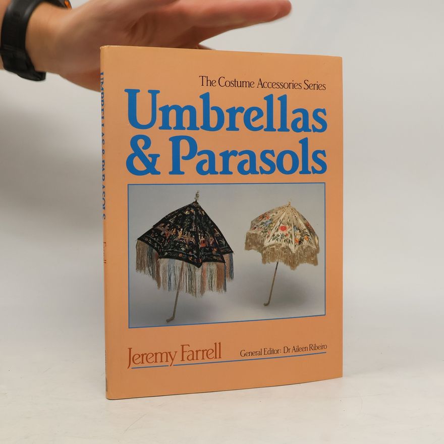 Dr Aileen Ribeiro The Costume Accessories Series: Umbrellas and Parasols
