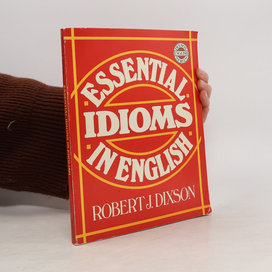 Robert James Dixson Essential Idioms in English