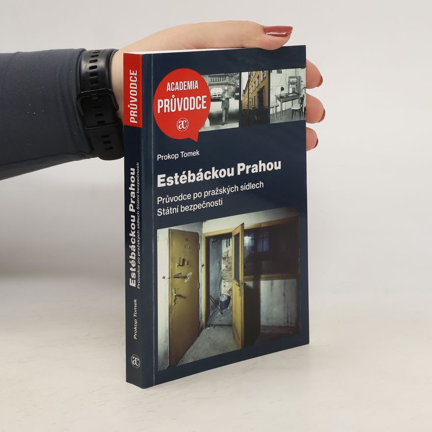 Prokop Tomek Estébáckou Prahou. Průvodce po pražských sídlech Státní bezpečnosti