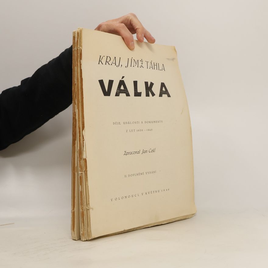 Jan Cekl Kraj, jímž táhla válka: děje, události a dokumenty z let 1939-1945