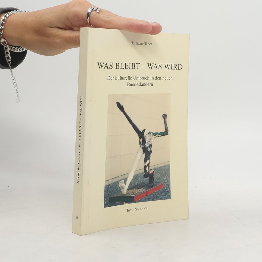 Hermann Glaser Was bleibt - Was Wird