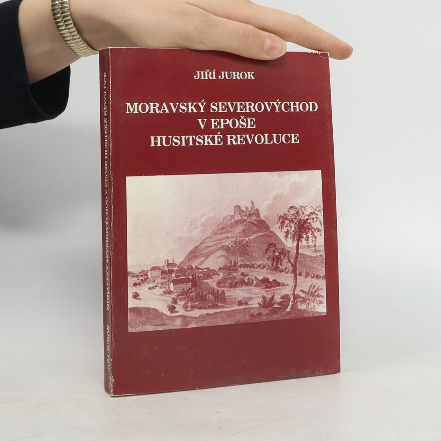 Jiří Jurok Moravský severovýchod v epoše husitské revoluce
