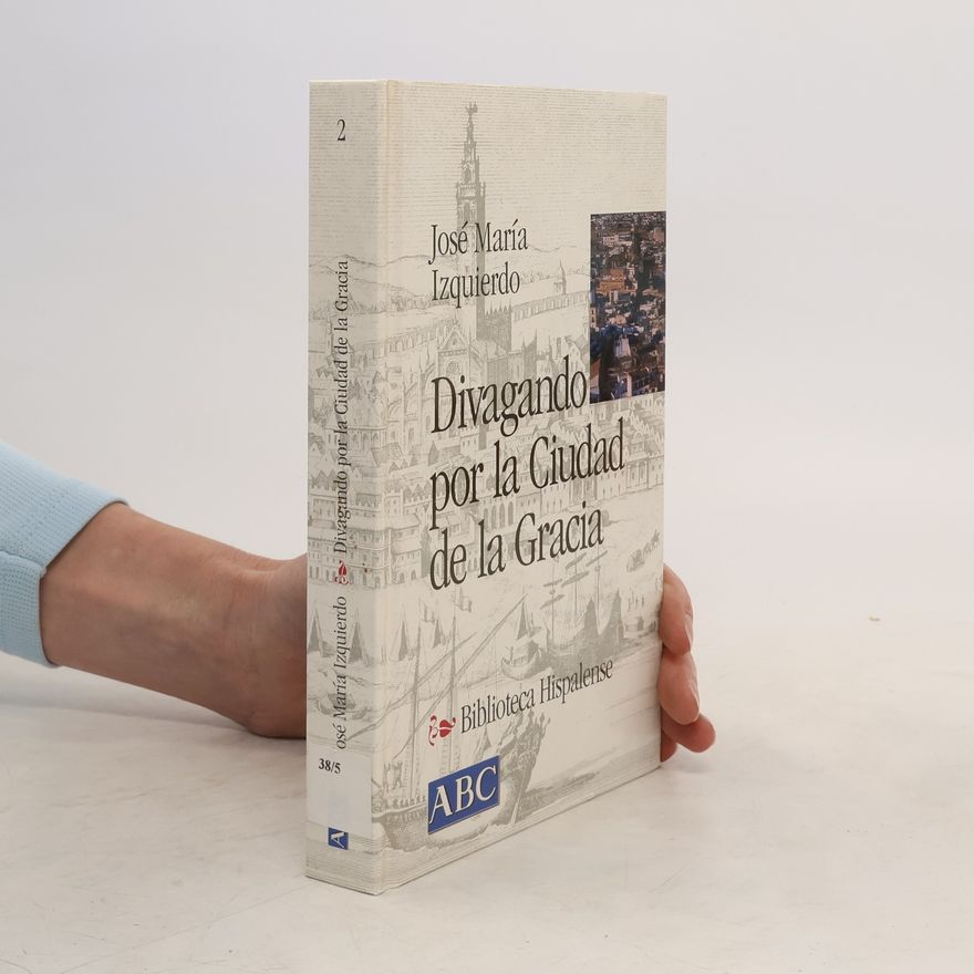 José María Izquierdo Rodríguez Divagando por la ciudad de la gracia