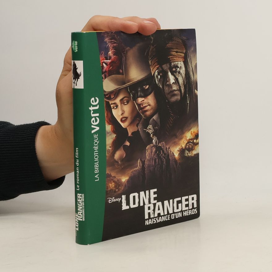 Elizabeth Rudnick Lone Ranger, naissance d'un héros - le roman du film