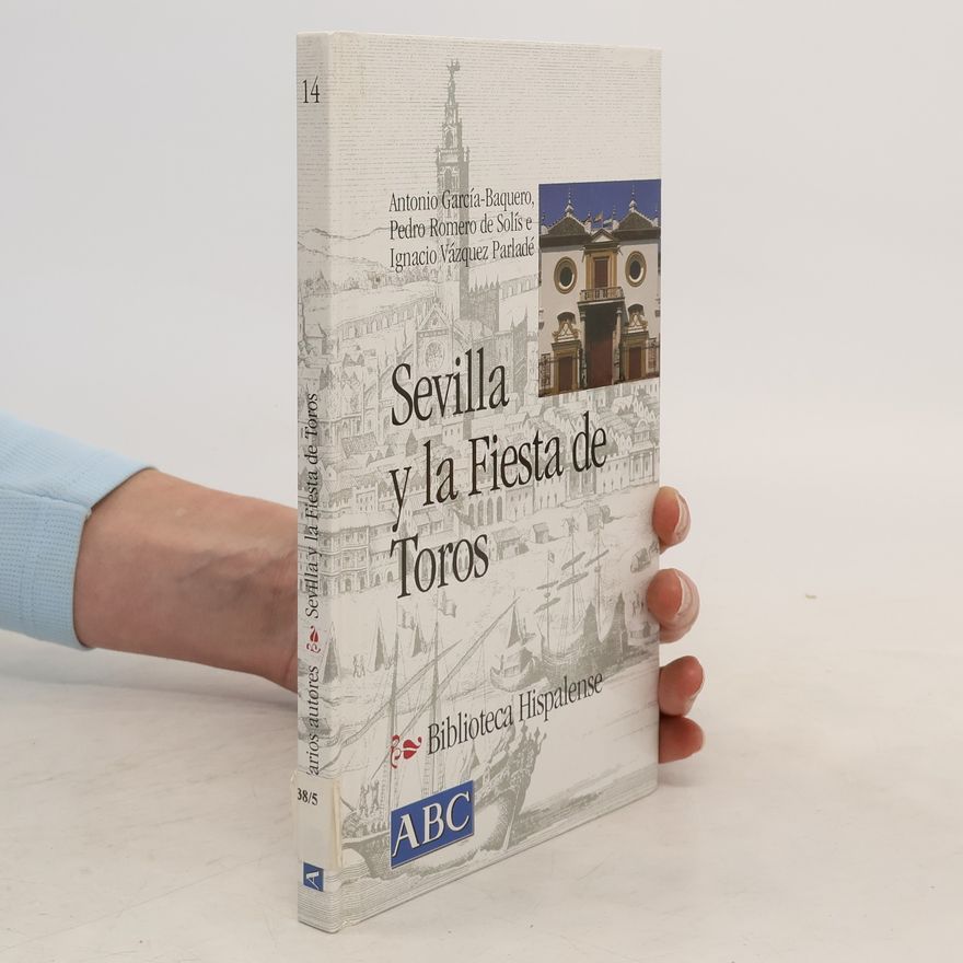 Ignacio Vázquez Parladé Sevilla y la fiesta de toros