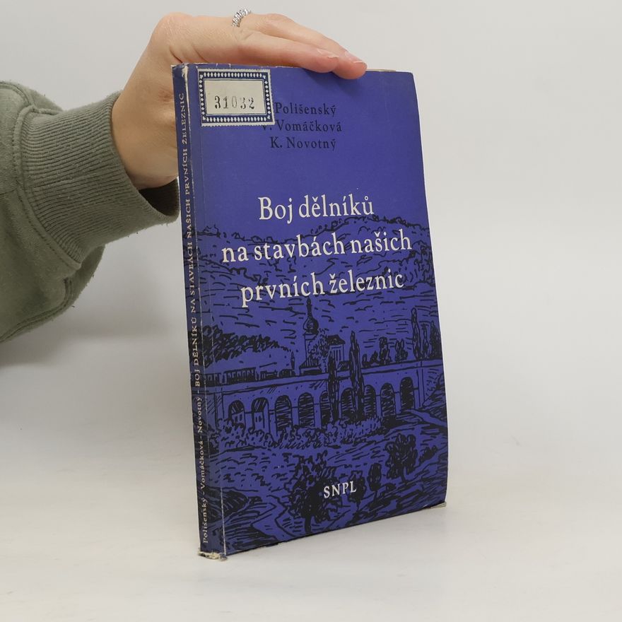 V. Vomáčková Boj dělníků na stavbách našich prvních železnic