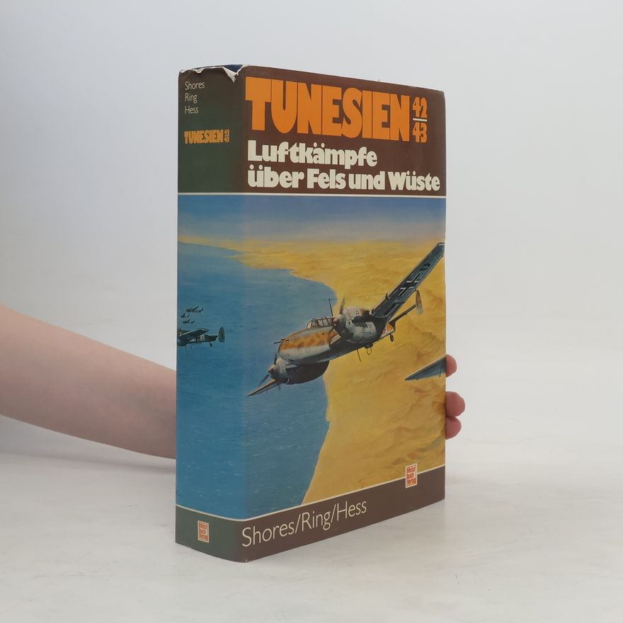 William N. Hess Hess Tunesien 42/43. Luftkämpfe über Fels und Wüste