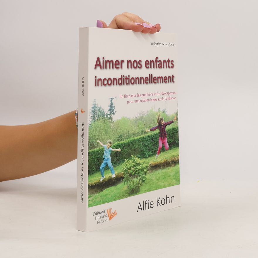 Alfie Kohn Aimer nos enfants inconditionnellement