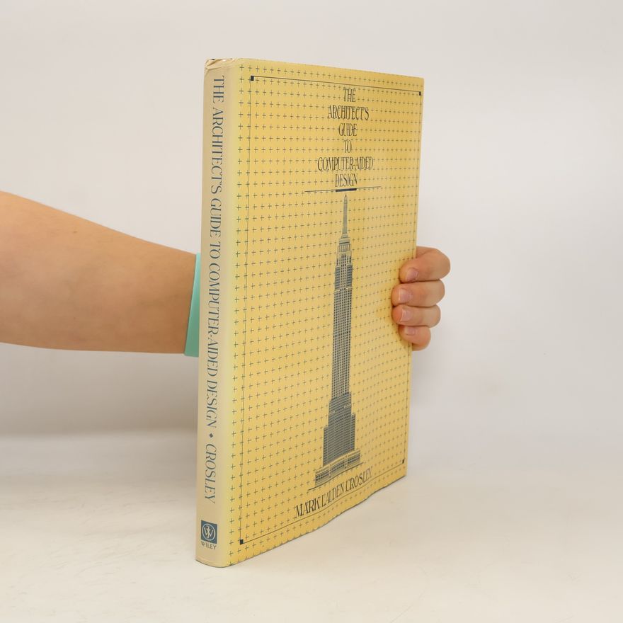 Mark Launden Crosley The Architect's Guide to Computer-Aided Design