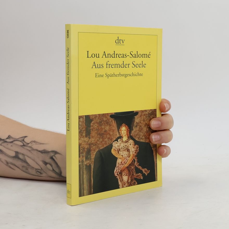 Lou Andreas-Salomé Aus fremder Seele