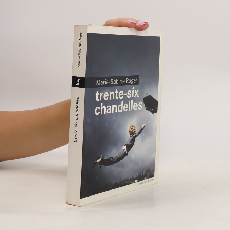 Marie-Sabine Roger Trente-six chandelles. Heute beginnt der Rest des Lebens, französische Ausgabe