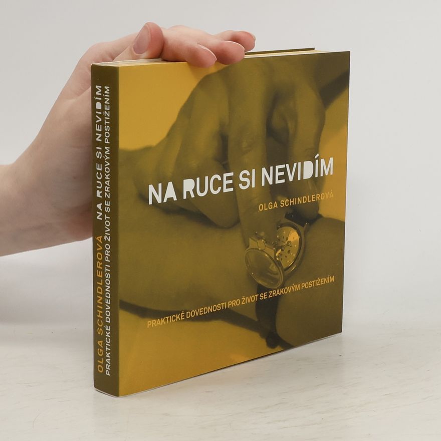 Kateřina Gůrová Na ruce si nevidím. Praktické dovednosti pro život se zrakovým postižením