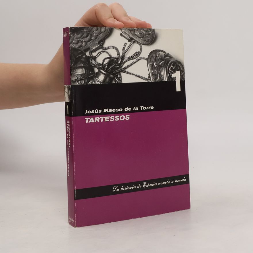 Jesús Maeso de la Torre La historia de España novela a novela - 1: Tartessos
