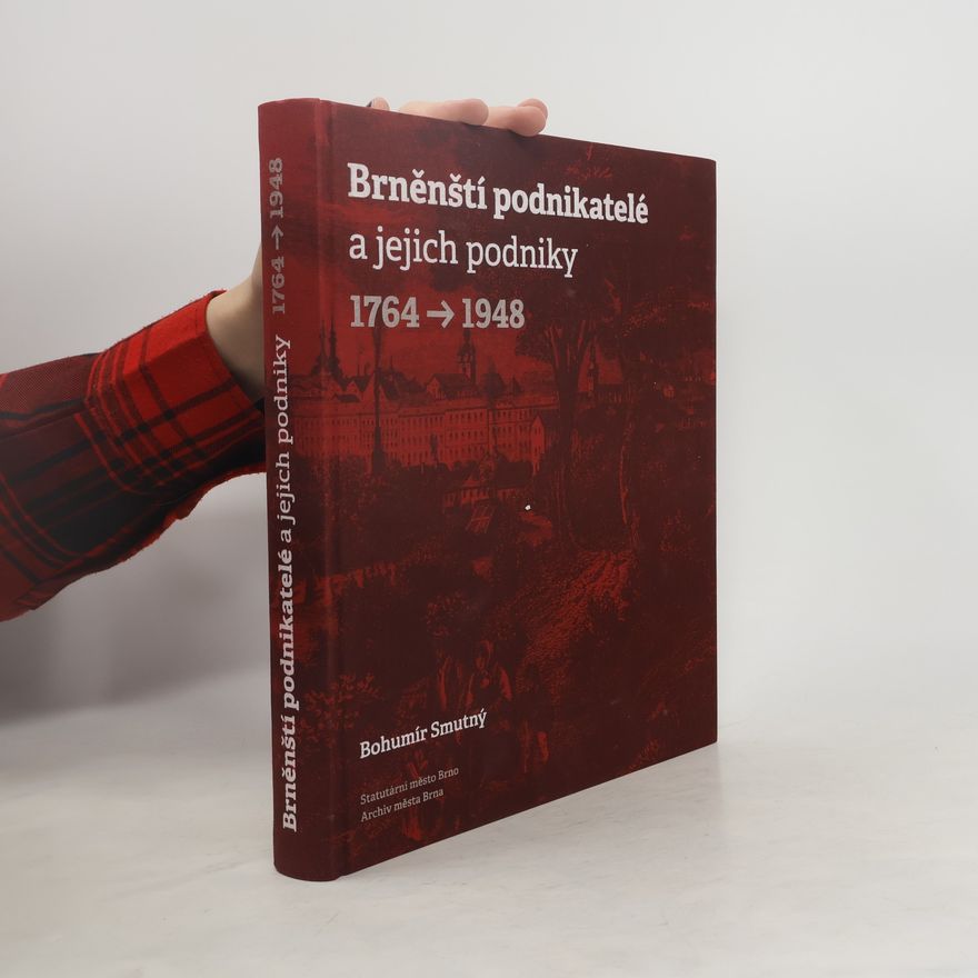 Bohumír Smutný Brněnští podnikatelé a jejich podniky