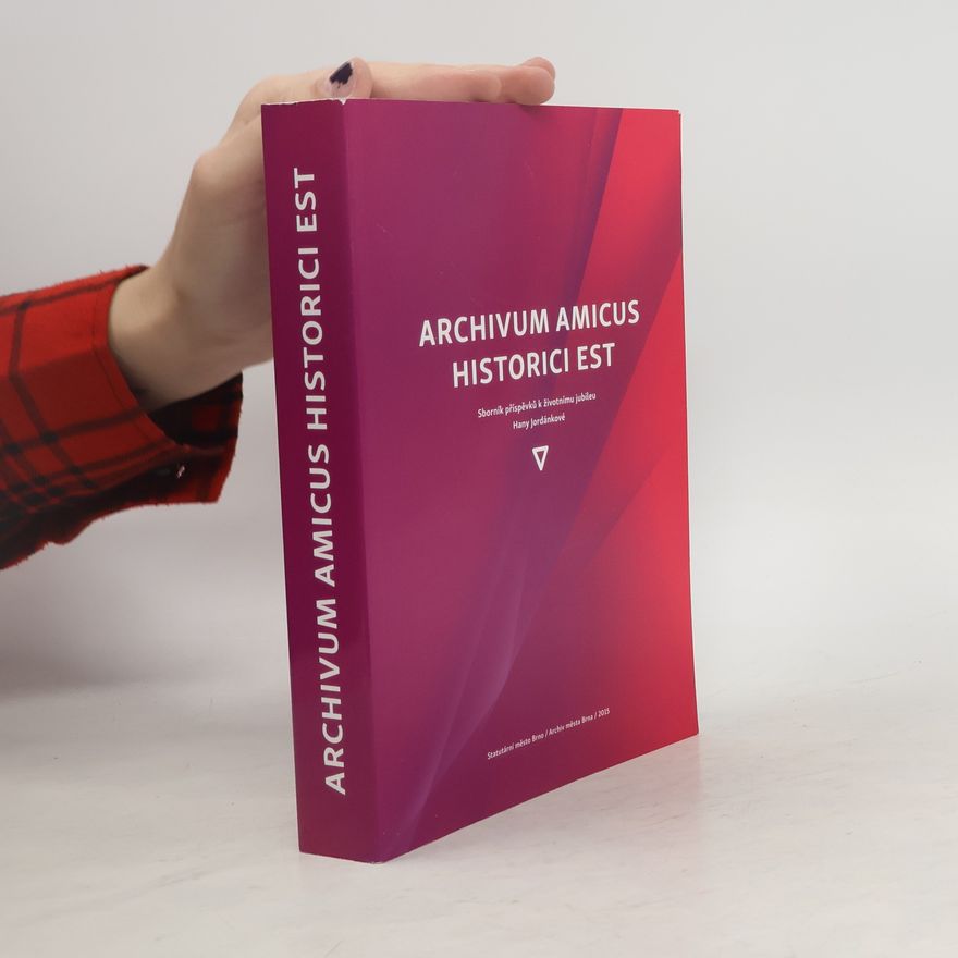 Radana Červená Archivum amicus historici est – sborník příspěvků k životnímu jubileu Hany Jordánkové