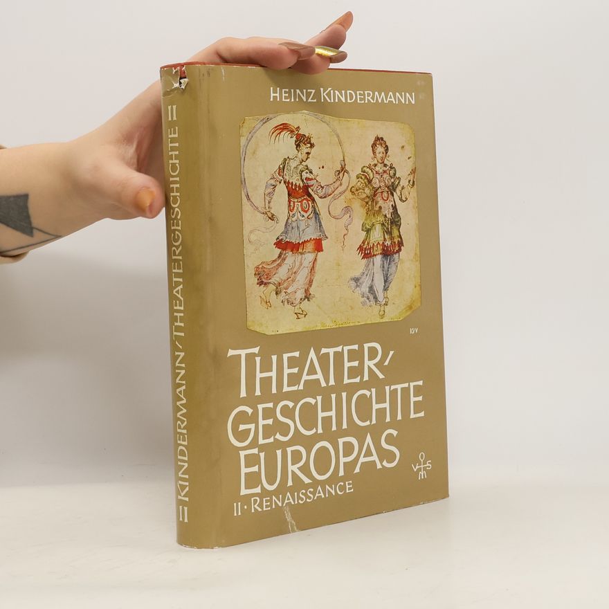 Heinz Kindermann Theatergeschichte Europas II. Renaissance