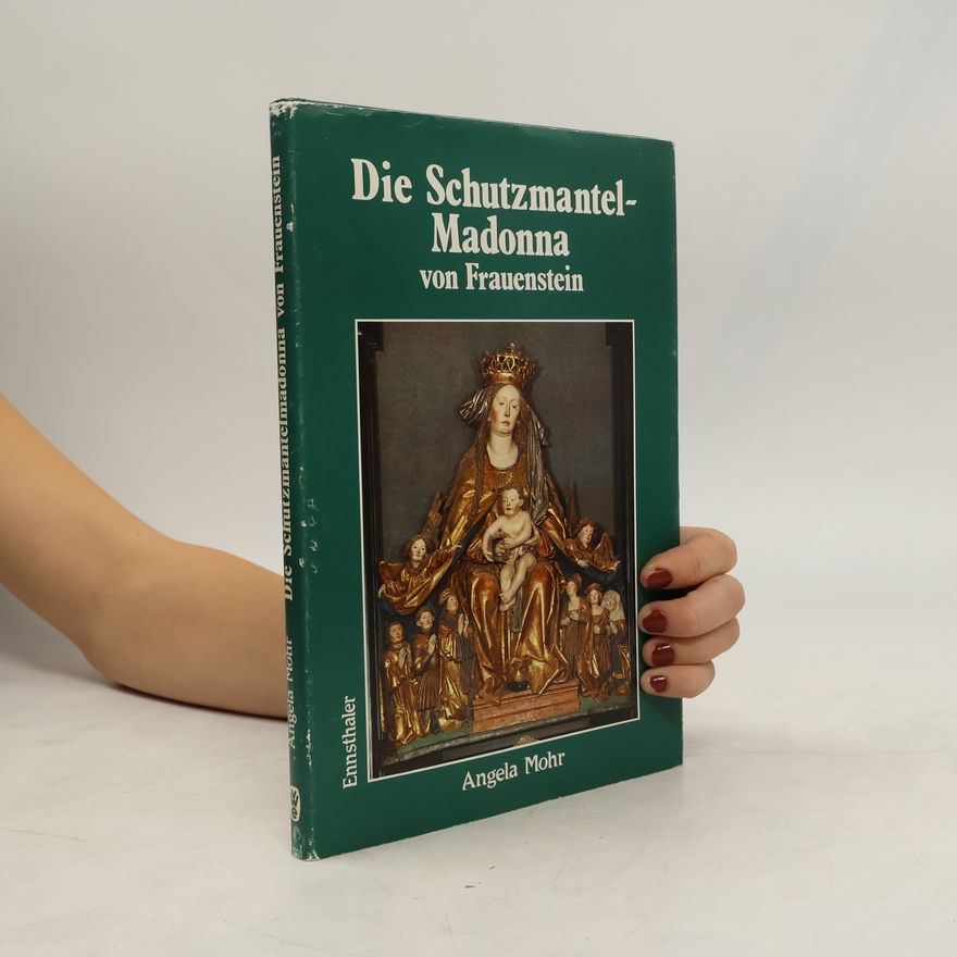 Angela Mohr Die Schutzmantelmadonna von Frauenstein